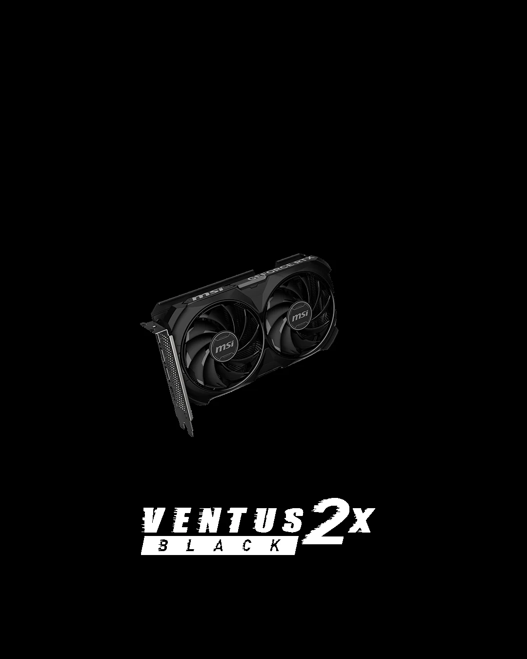 VGA MSI GeForce RTX 4060 Ti Ventus 2X Black OC 16GB - GDDR6 - NEW